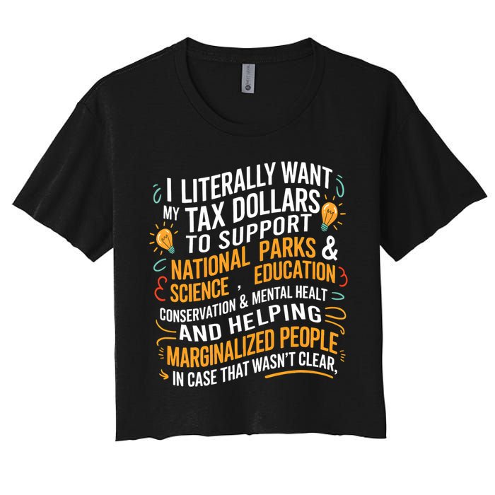I Literally Want My Tax Dollars To Support National Parks  Women's Crop Top Tee
