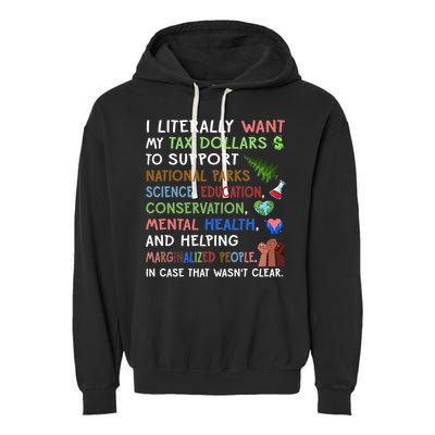 I Literally Want My Tax Dollars To Support National Parks  Garment-Dyed Fleece Hoodie