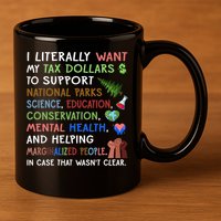 I Literally Want My Tax Dollars To Support National Parks  11oz C Handle Ceramic Mug