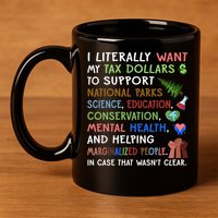 I Literally Want My Tax Dollars To Support National Parks  11oz C Handle Ceramic Mug