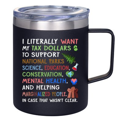 I Literally Want My Tax Dollars To Support National Parks  12oz Stainless Steel Coffee Mug