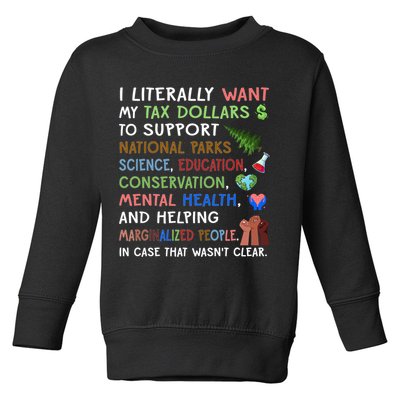 I Literally Want My Tax Dollars To Support National Parks  Toddler Sweatshirt
