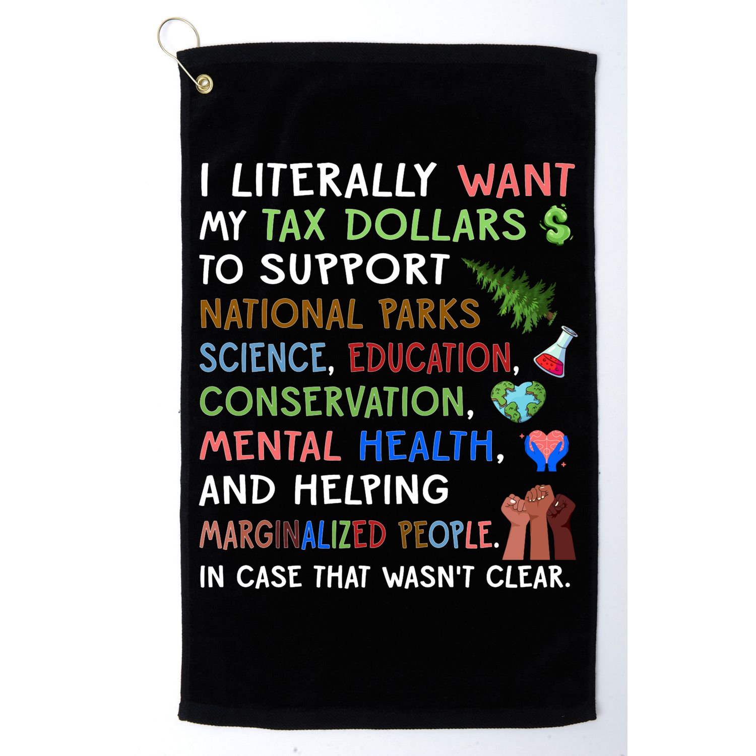 I Literally Want My Tax Dollars To Support National Parks  Golf Towel