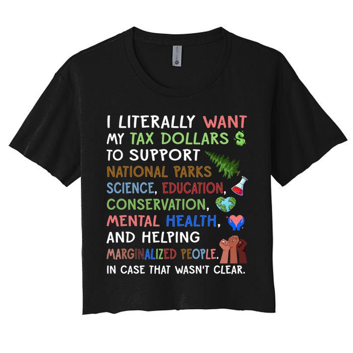 I Literally Want My Tax Dollars To Support National Parks  Women's Crop Top Tee