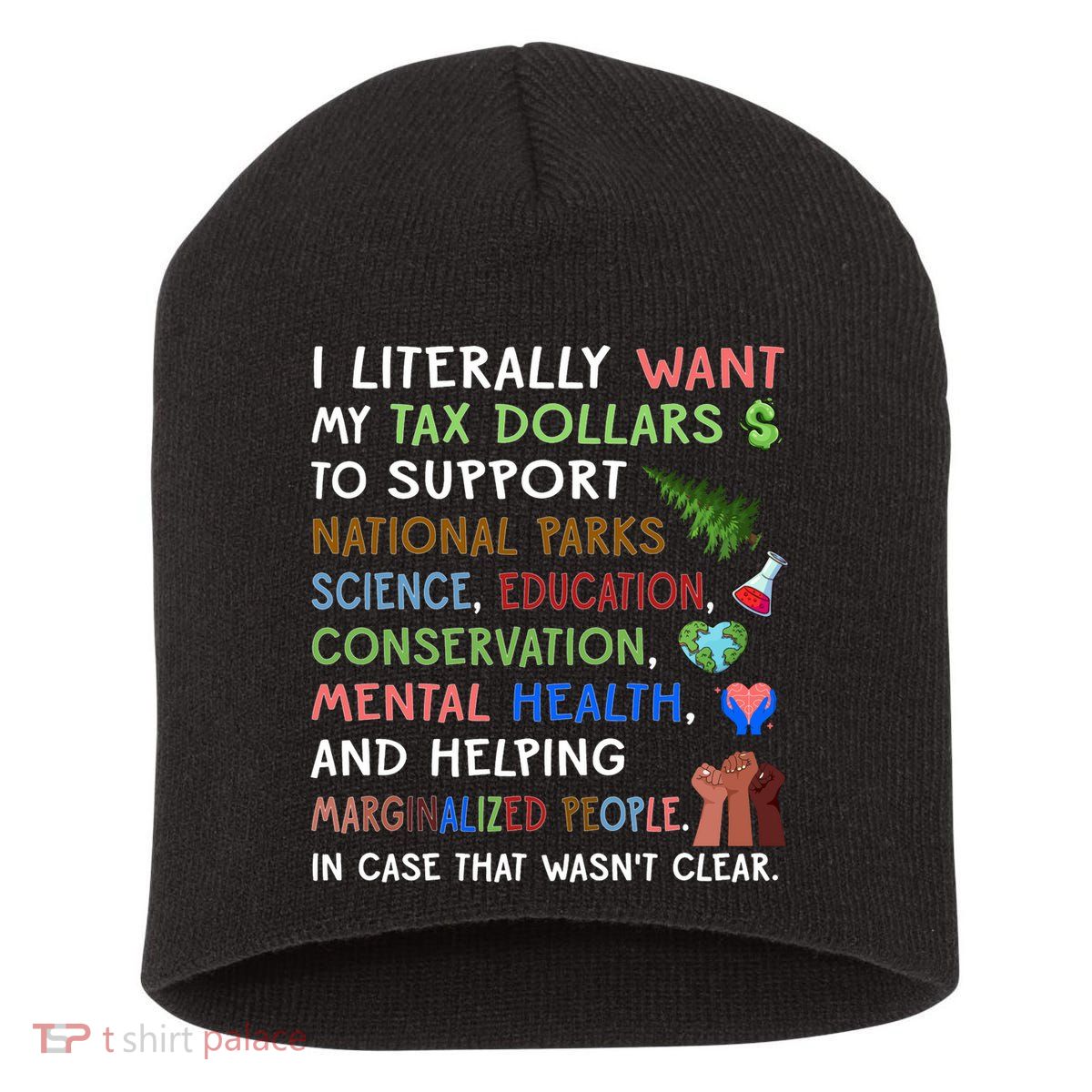 I Literally Want My Tax Dollars To Support National Parks  Short Acrylic Beanie