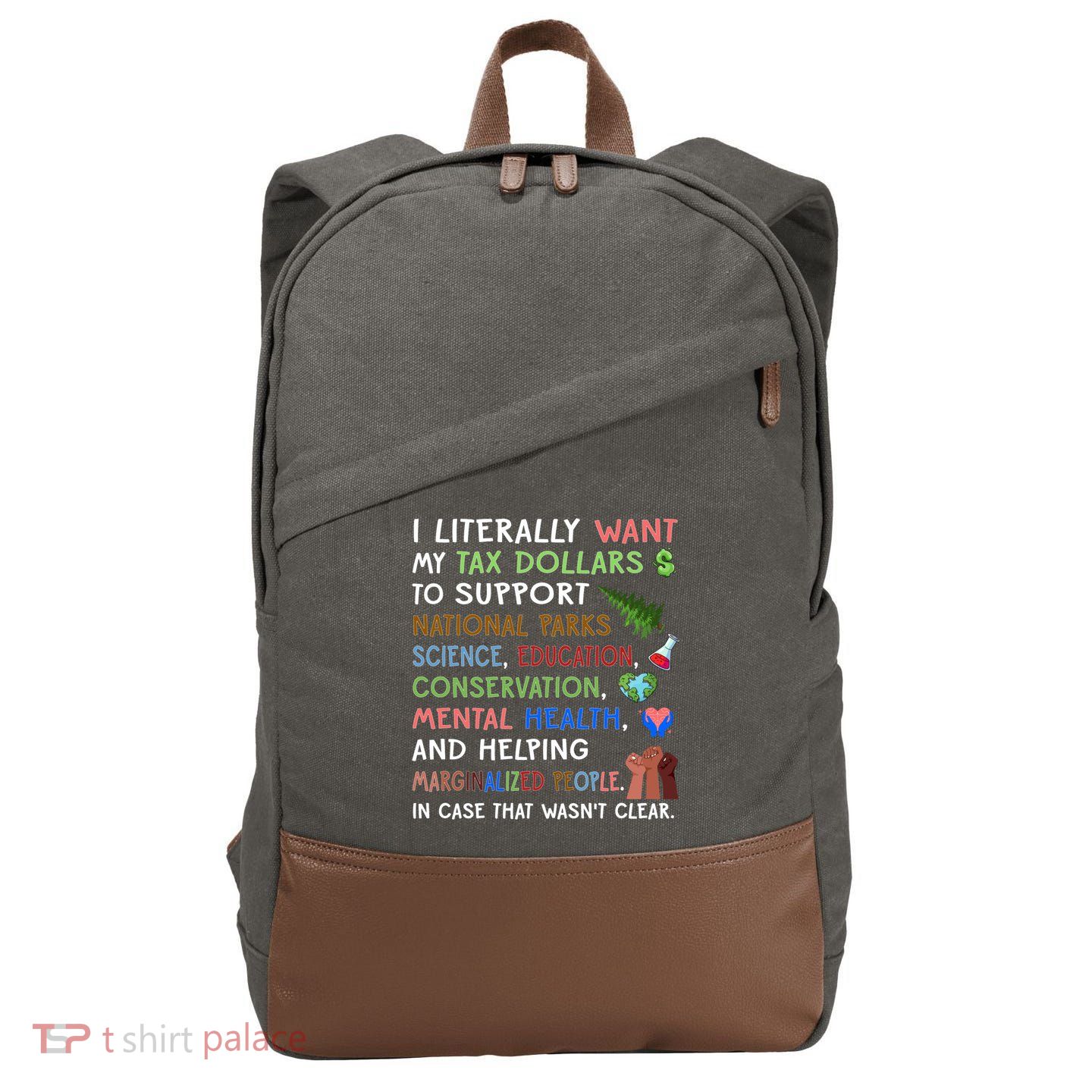 I Literally Want My Tax Dollars To Support National Parks  Cotton Canvas Backpack