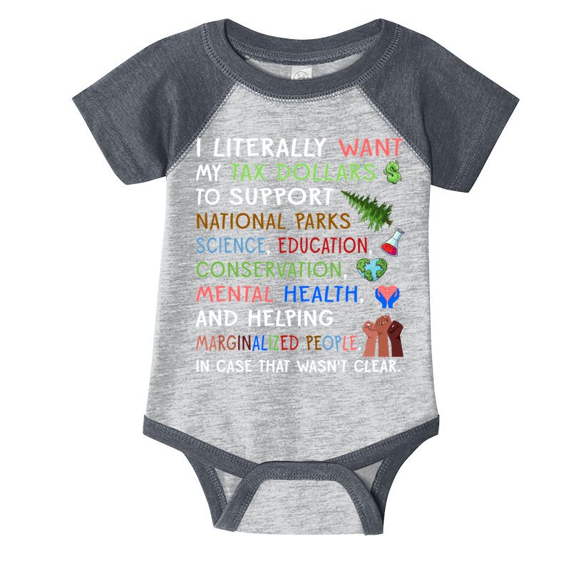 I Literally Want My Tax Dollars To Support National Parks  Infant Baby Jersey Bodysuit