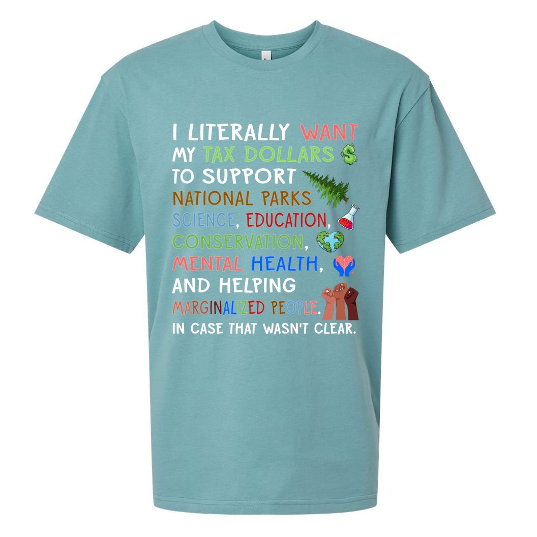 I Literally Want My Tax Dollars To Support National Parks  Sueded Cloud Jersey T-Shirt