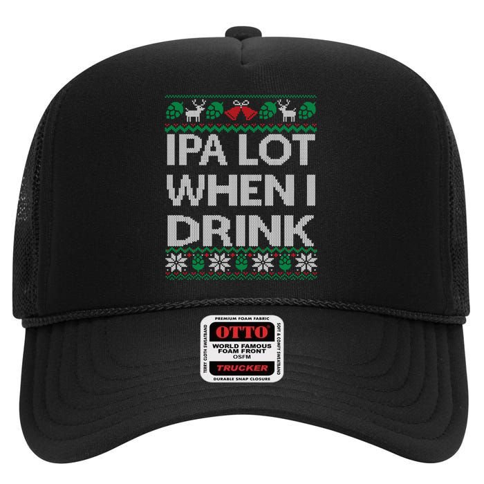 IPA Lot When I Drink Ugly Christmas Craft Beer Drinker High Crown Mesh Back Trucker Hat