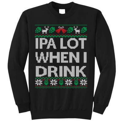 IPA Lot When I Drink Ugly Christmas Craft Beer Drinker Sweatshirt