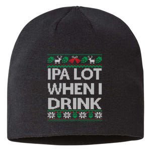 IPA Lot When I Drink Ugly Christmas Craft Beer Drinker Sustainable Beanie