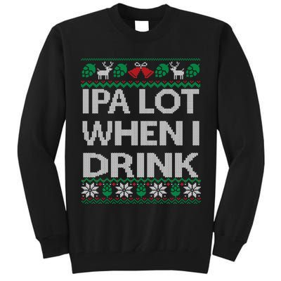 IPA Lot When I Drink Ugly Christmas Craft Beer Drinker Tall Sweatshirt