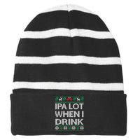 IPA Lot When I Drink Ugly Christmas Craft Beer Drinker Striped Beanie with Solid Band