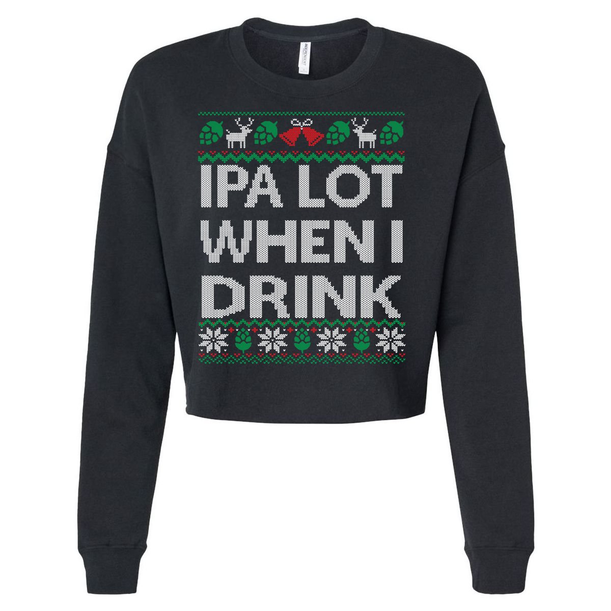 IPA Lot When I Drink Ugly Christmas Craft Beer Drinker Cropped Pullover Crew