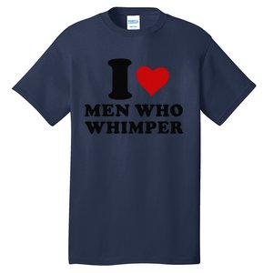 I Love Who Whimper I Heart Who Whimper Tall T-Shirt