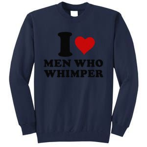 I Love Who Whimper I Heart Who Whimper Tall Sweatshirt