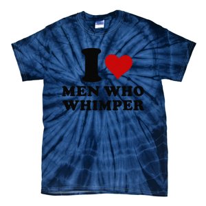 I Love Who Whimper I Heart Who Whimper Tie-Dye T-Shirt