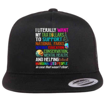 i literally want my tax dollars to go to national parks Flat Bill Trucker Hat