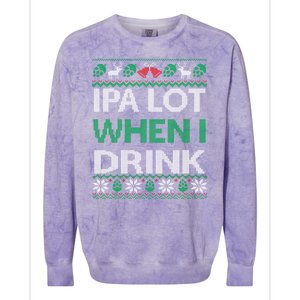 Ipa Lot When I Drink Gift For Christmas Colorblast Crewneck Sweatshirt