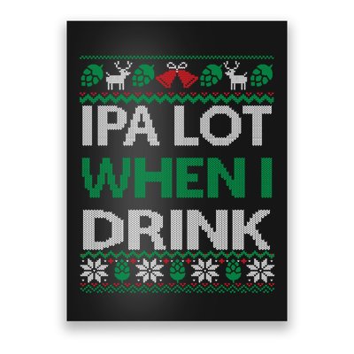 Ipa Lot When I Drink Gift For Christmas Poster