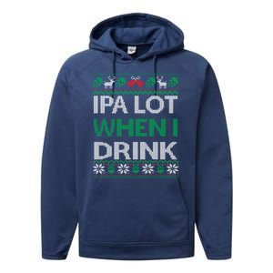 Ipa Lot When I Drink Gift For Christmas Performance Fleece Hoodie