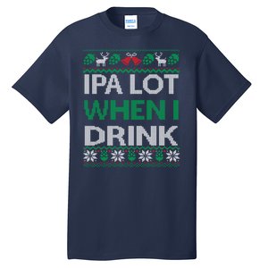 Ipa Lot When I Drink Gift For Christmas Tall T-Shirt