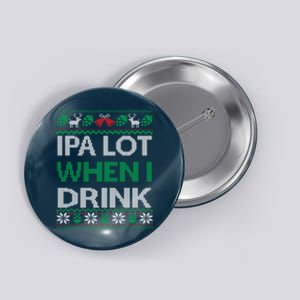 Ipa Lot When I Drink Gift For Christmas Button