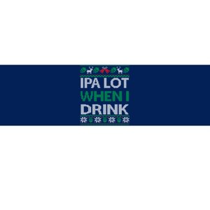 Ipa Lot When I Drink Gift For Christmas Bumper Sticker