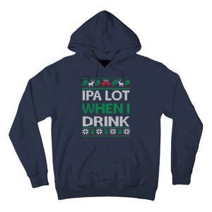 Ipa Lot When I Drink Gift For Christmas Tall Hoodie