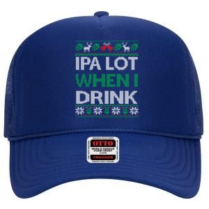 Ipa Lot When I Drink Gift For Christmas High Crown Mesh Back Trucker Hat