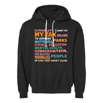 I Literally Want My Tax Dollars To Support National Parks  Garment-Dyed Fleece Hoodie