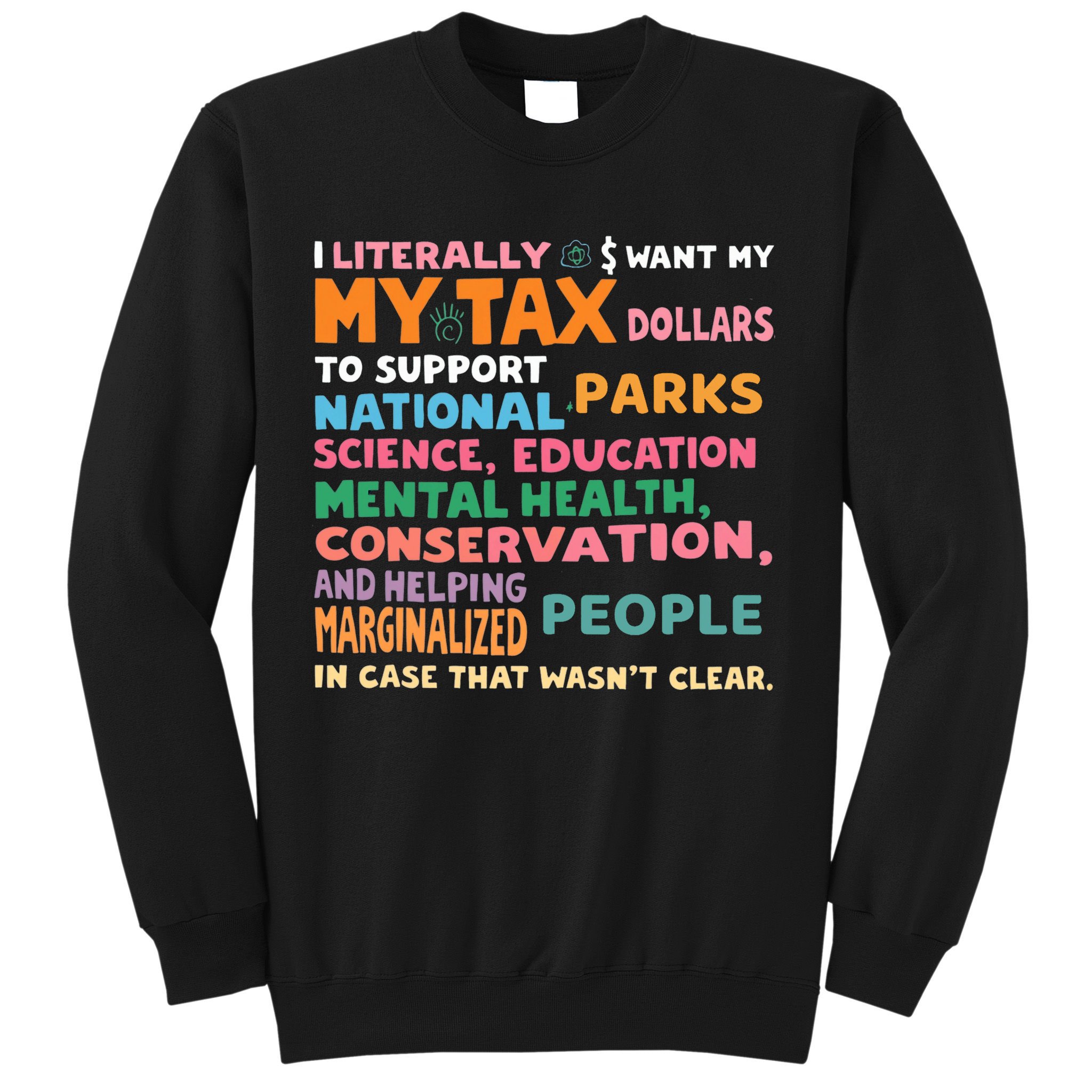 I Literally Want My Tax Dollars To Support National Parks  Sweatshirt