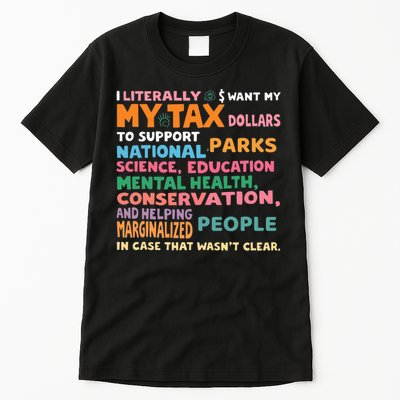 I Literally Want My Tax Dollars To Support National Parks  Tall T-Shirt