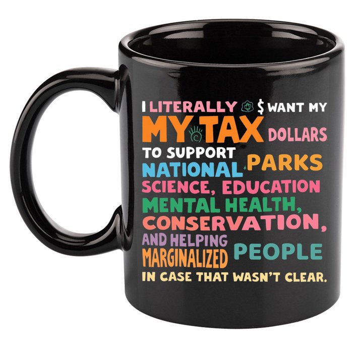 I Literally Want My Tax Dollars To Support National Parks  11oz C Handle Ceramic Mug