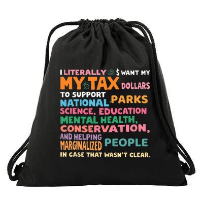 I Literally Want My Tax Dollars To Support National Parks  Drawstring Bag