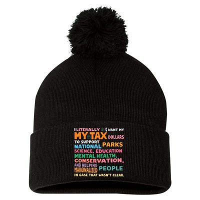 I Literally Want My Tax Dollars To Support National Parks  Pom Pom 12in Knit Beanie