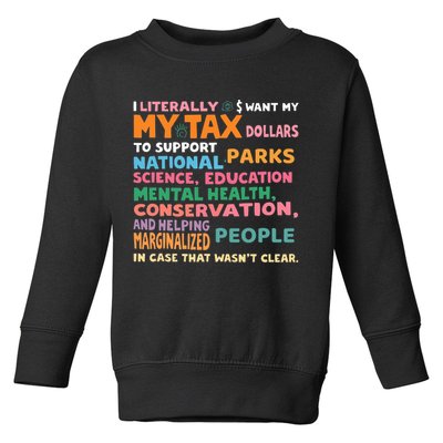 I Literally Want My Tax Dollars To Support National Parks  Toddler Sweatshirt