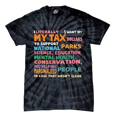 I Literally Want My Tax Dollars To Support National Parks  Tie-Dye T-Shirt