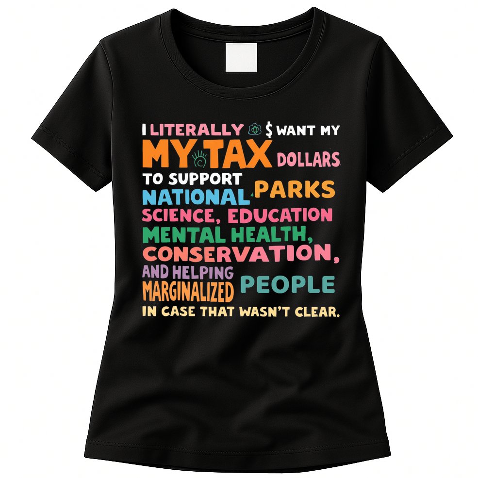 I Literally Want My Tax Dollars To Support National Parks  Womens T-Shirt