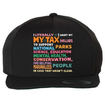 I Literally Want My Tax Dollars To Support National Parks  Wool Snapback Cap
