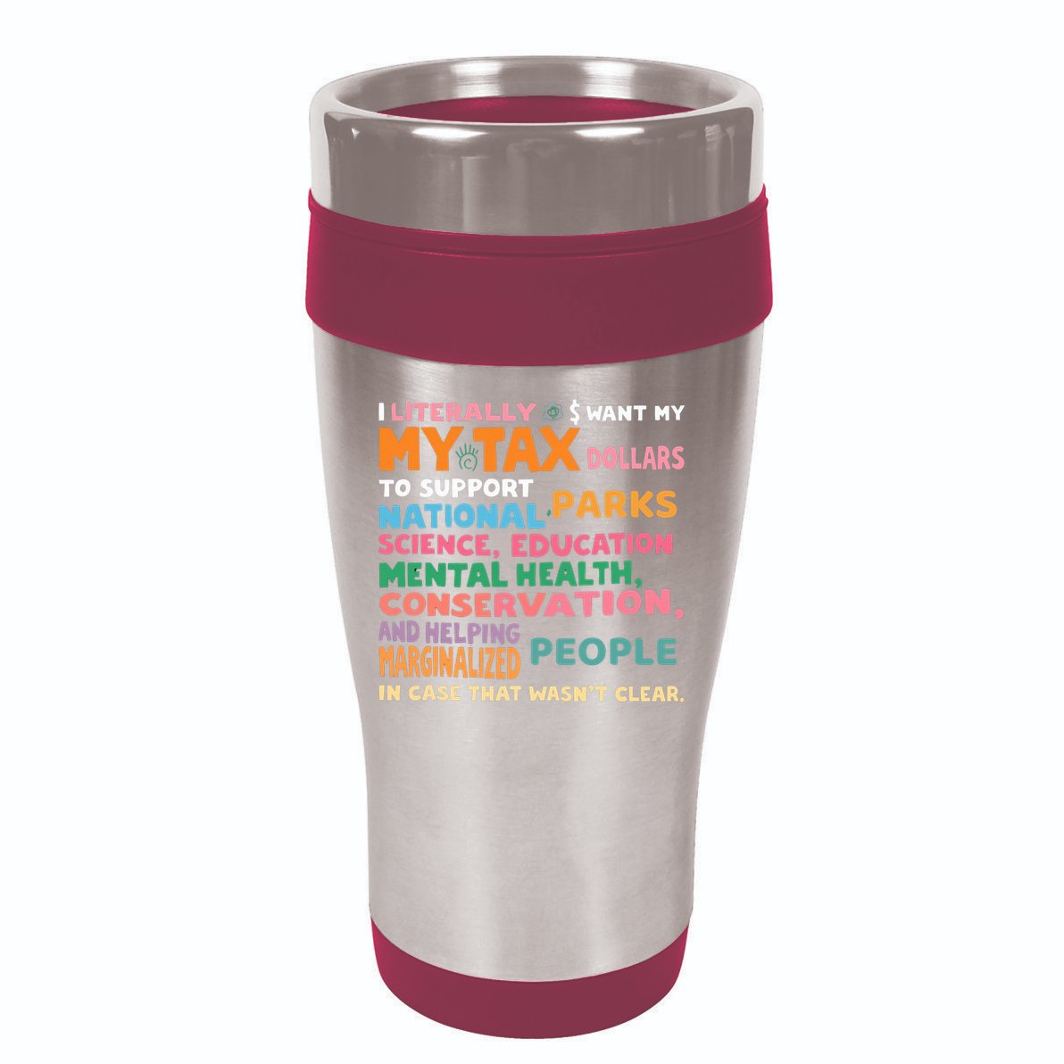 I Literally Want My Tax Dollars To Support National Parks  16oz Travel Tumbler
