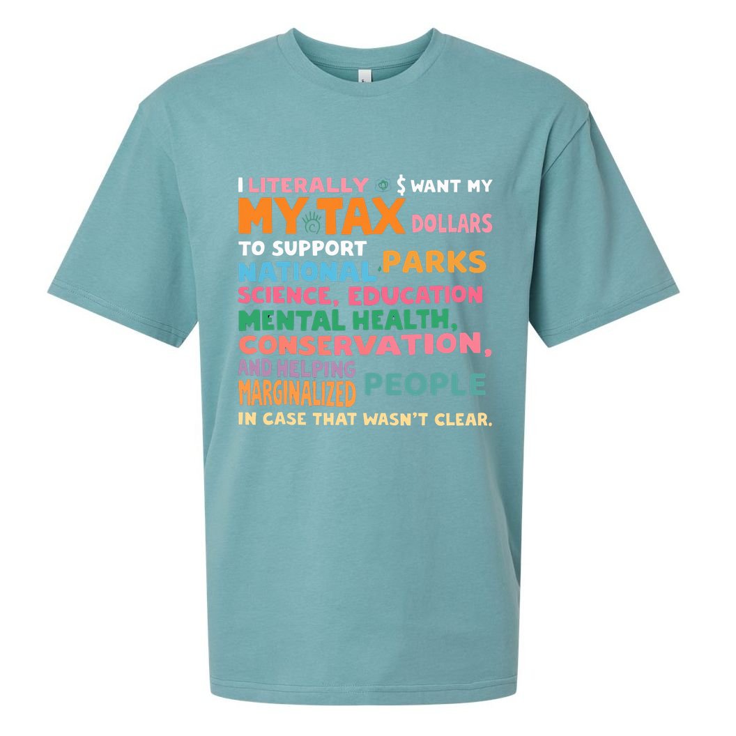 I Literally Want My Tax Dollars To Support National Parks  Sueded Cloud Jersey T-Shirt