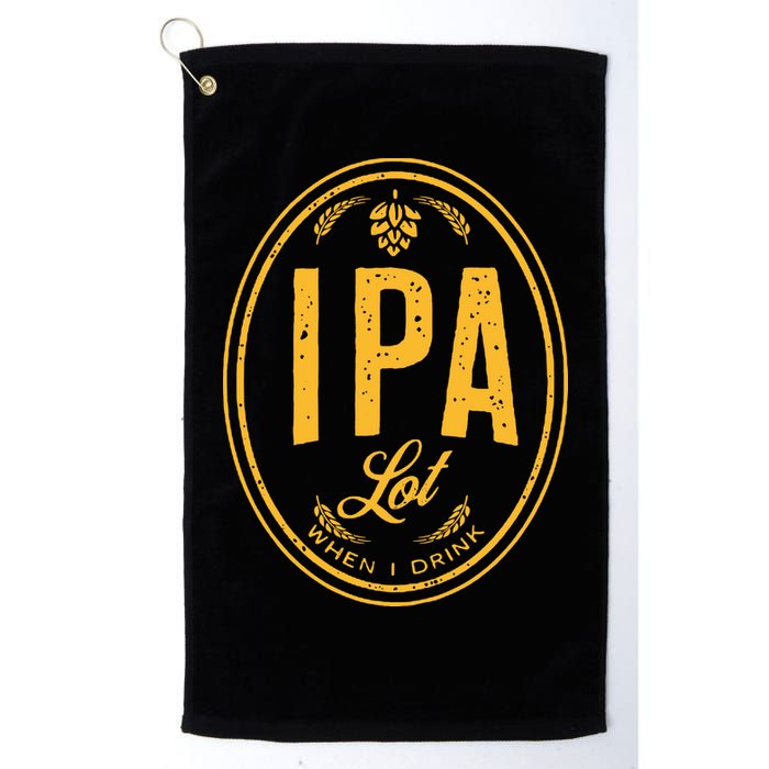 IPA Lot When I Drink Golf Towel