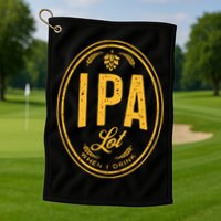 IPA Lot When I Drink Golf Towel