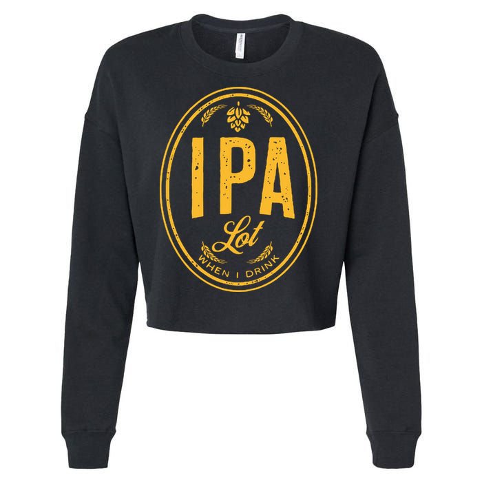 IPA Lot When I Drink Cropped Pullover Crew