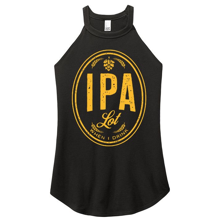 IPA Lot When I Drink Women's Perfect Tri Rocker Tank