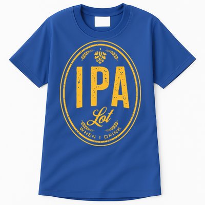 IPA Lot When I Drink Tall T-Shirt