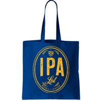 IPA Lot When I Drink Tote Bag