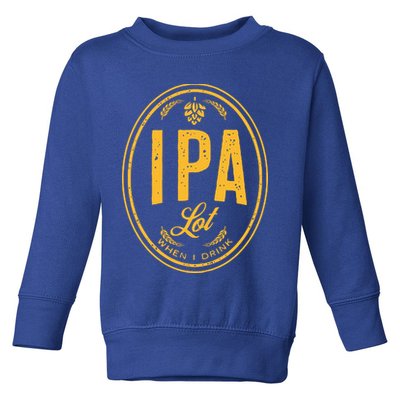 IPA Lot When I Drink Toddler Sweatshirt