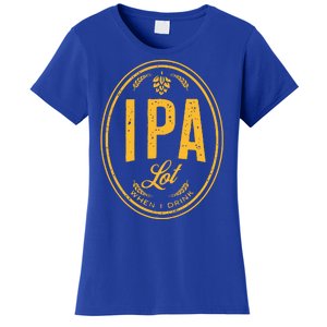 IPA Lot When I Drink Women's T-Shirt